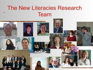 The New Literacies Research
`            Team
 