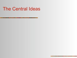 The Central Ideas
 
