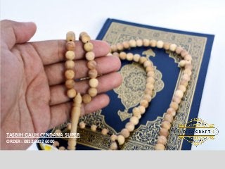 TASBIH GALIH CENDANA SUPER
ORDER : 0812 9802 6000
 