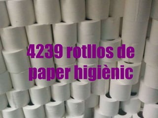 4239 rotllos de
paper higiènic
 