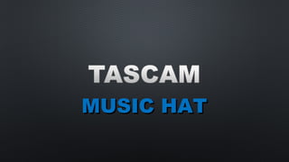 MUSIC HATMUSIC HAT
 