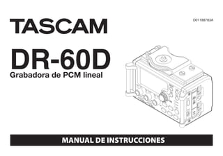MANUAL DE INSTRUCCIONES
D01188783A
DR-60D
Grabadora de PCM lineal
 