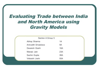 Evaluating Trade between India
and North America using
Gravity Models
 