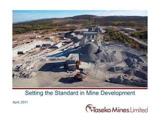 Setting the Standard in Mine Development
April, 2011
 