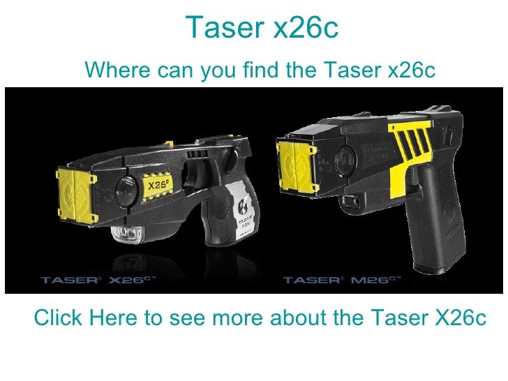 Taser X26c. Want to Buy the Taser X26c?