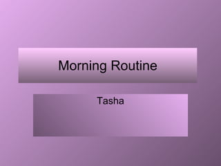 Morning Routine Tasha 