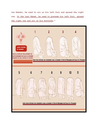two Rakahs, he used to sit on his left foot and spread the right
one. In the last Rakah, he used to precede his left foot, spread
the right one and sit on his buttocks."
 