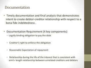 Documentation
 Timely documentation and final analysis that demonstrates
intent to create debtor-creditor relationship wi...