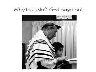 Why Include? G-d says so! 
 