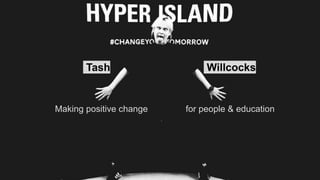 Tash Willcocks
Making positive change for people & education
 