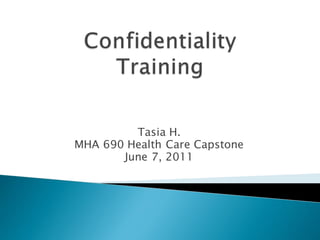 Tasia H.
MHA 690 Health Care Capstone
       June 7, 2011
 