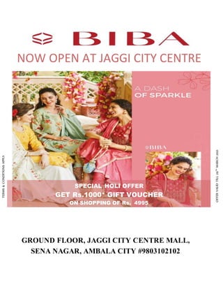 TERMS
&
CONDITIONS
APPLY
NOW OPEN AT JAGGI CITY CENTRE
MALL
SPECIAL HOLI OFFER
GET Rs.1000* GIFT VOUCHER
ON SHOPPING OF Rs. 4995
OFFER
VALID
TILL
29
TH
MARCH
2021
GROUND FLOOR, JAGGI CITY CENTRE MALL,
SENA NAGAR, AMBALA CITY #9803102102
 
