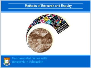 Fundamental Issues with  Research in Education 