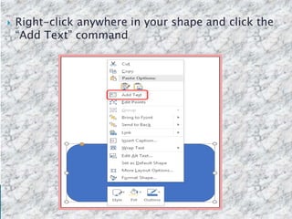  Right-click anywhere in your shape and click the
“Add Text” command
 