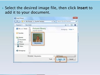  Select the desired image file, then click Insert to
add it to your document.
 