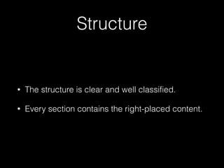 Structure
? The structure is clear and well classified.
? Every section contains the right-placed content.
 