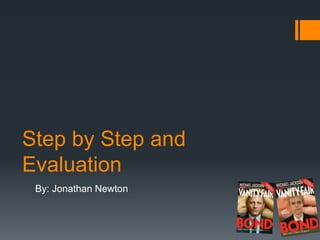Step by Step and
Evaluation
By: Jonathan Newton
 