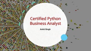 Certified Python Business Analyst | PPT