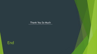End
Thank You So Much
 
