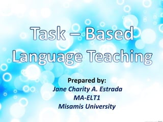 Prepared by:
Jane Charity A. Estrada
MA-ELT1
Misamis University
 
