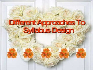 Different Approaches To Syllabus Design 