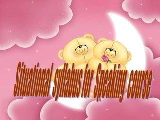 Situational  syllabus for  Speaking  course 