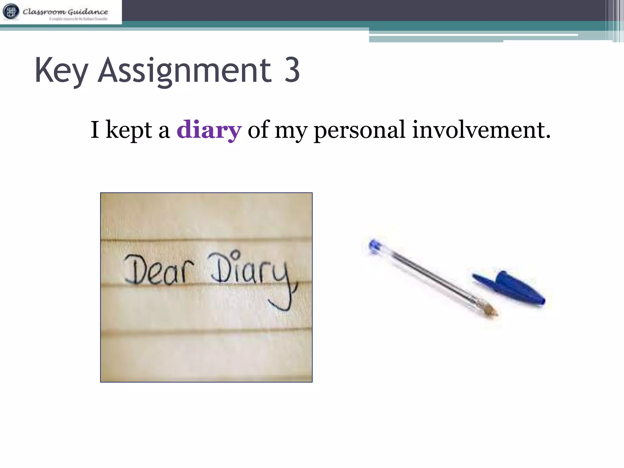 Key Assignment 3 
I kept a diary of my personal involvement. 
 