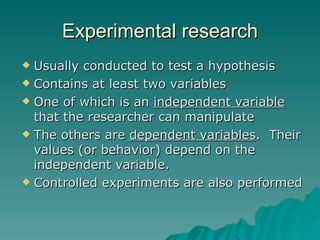 Experimental research ,[object Object],[object Object],[object Object],[object Object],[object Object]