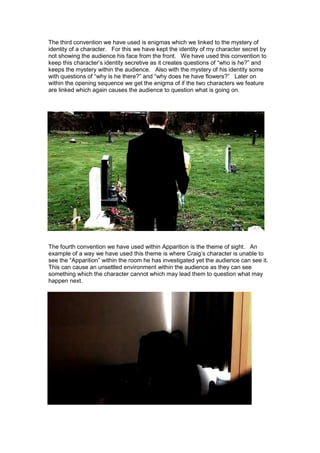 The third convention we have used is enigmas which we linked to the mystery of
identity of a character. For this we have k...