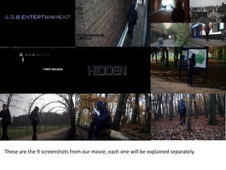 These are the 9 screenshots from our movie, each one will be explained separately.
 