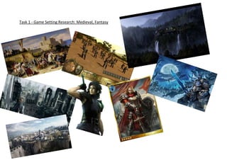 Task 1 - Game Setting Research: Medieval, Fantasy

 