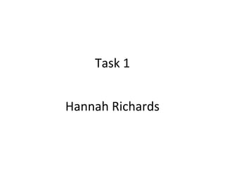 Task 1
Hannah Richards

 