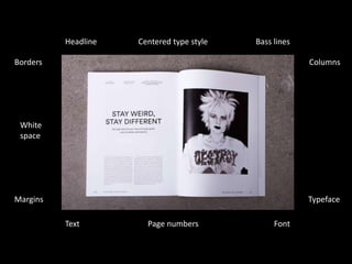 Centered type styleHeadline Bass lines
Borders Columns
Page numbersText Font
TypefaceMargins
White
space
 