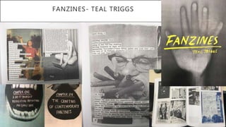 FANZINES- TEAL TRIGGS
 