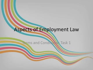 Aspects of Employment Law
Terms and Conditions: Task 1

 