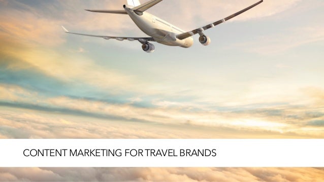 CONTENT MARKETING FOR TRAVEL BRANDS
 