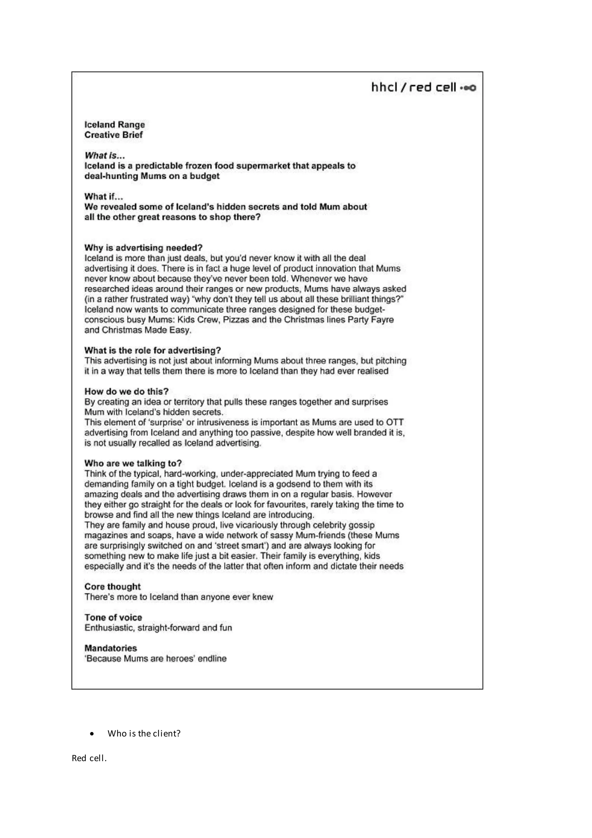  Who is the client?
Red cell.
 