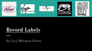 Record Labels
By Lucy Billington-Groom
 