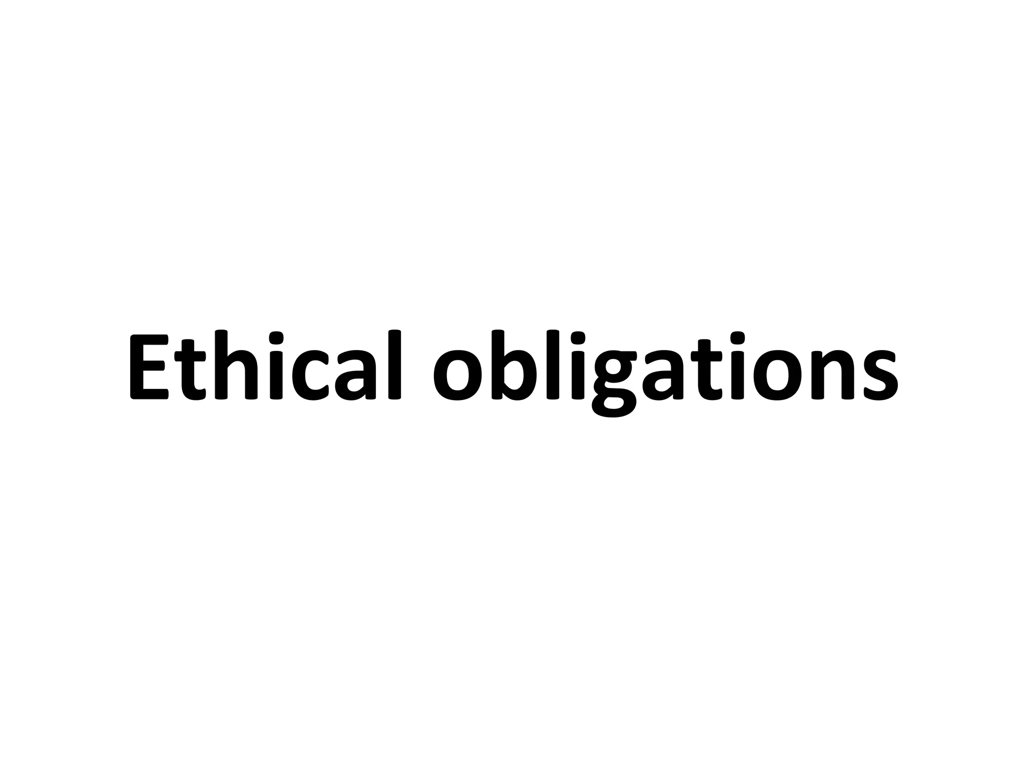 Ethical obligations 
 
