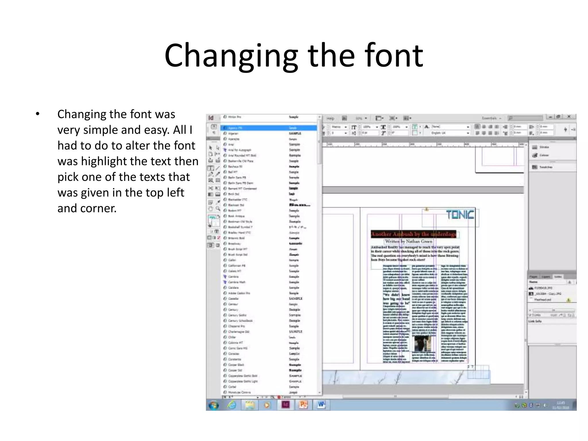 Changing the font
• Changing the font was
very simple and easy. All I
had to do to alter the font
was highlight the text then
pick one of the texts that
was given in the top left
and corner.
 