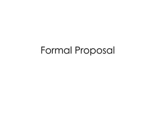 Formal Proposal   