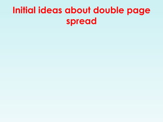 Initial ideas about double page spread 