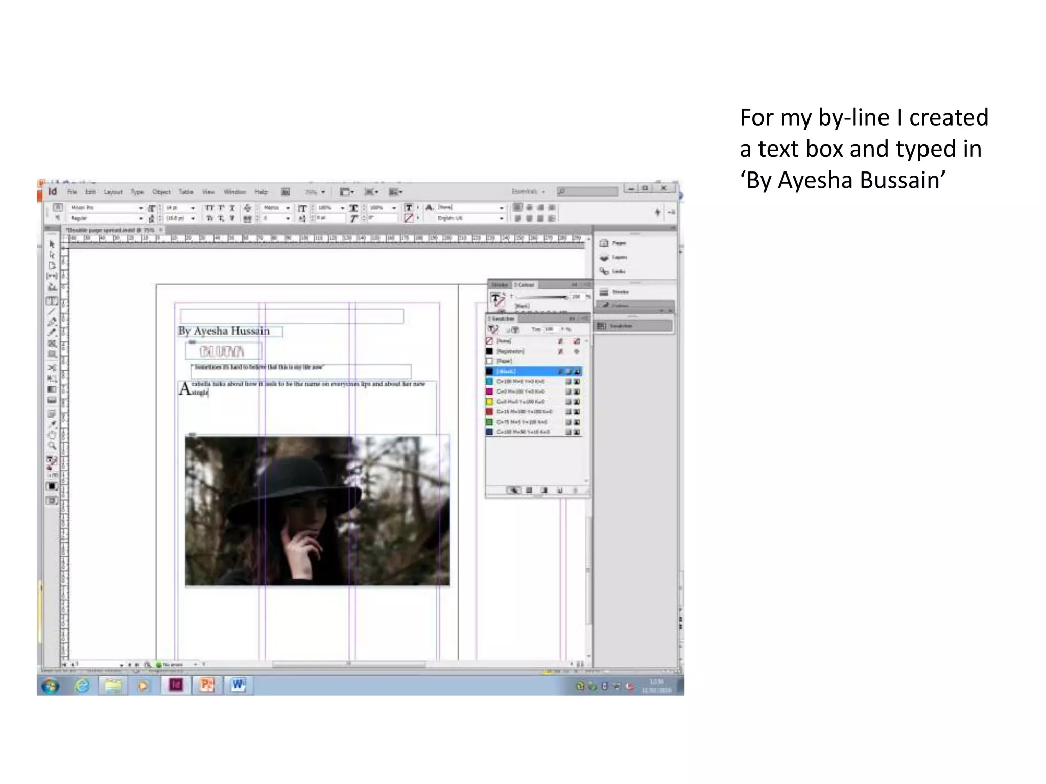 For my by-line I created
a text box and typed in
‘By Ayesha Bussain’
 