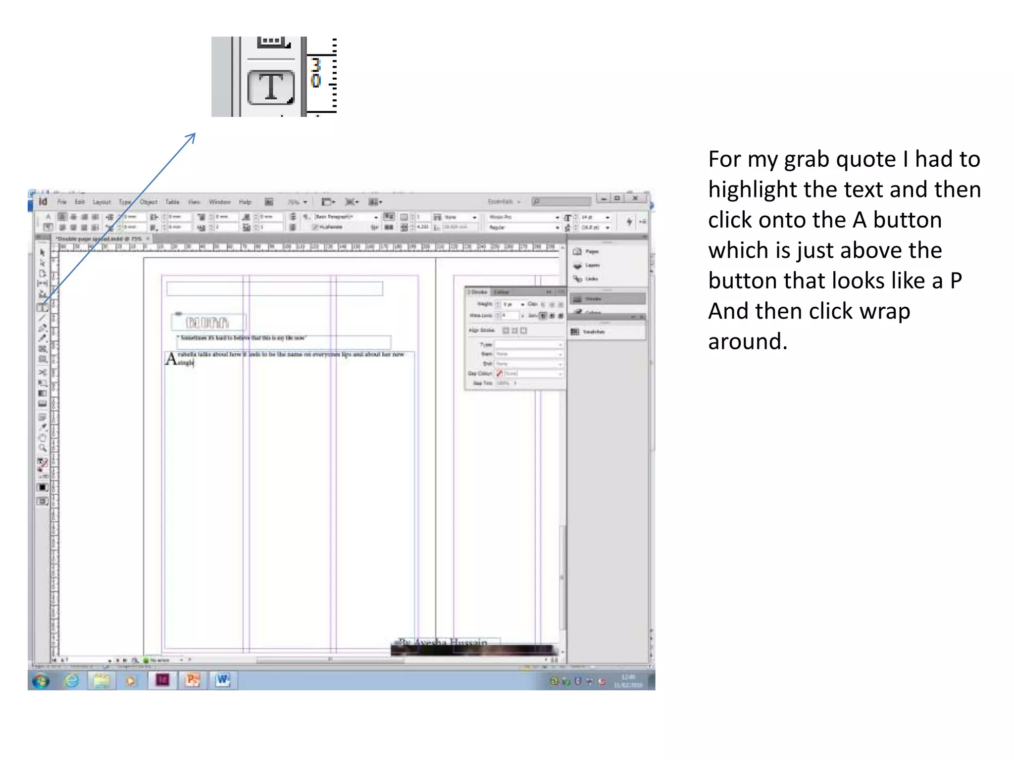 For my grab quote I had to
highlight the text and then
click onto the A button
which is just above the
button that looks like a P
And then click wrap
around.
 