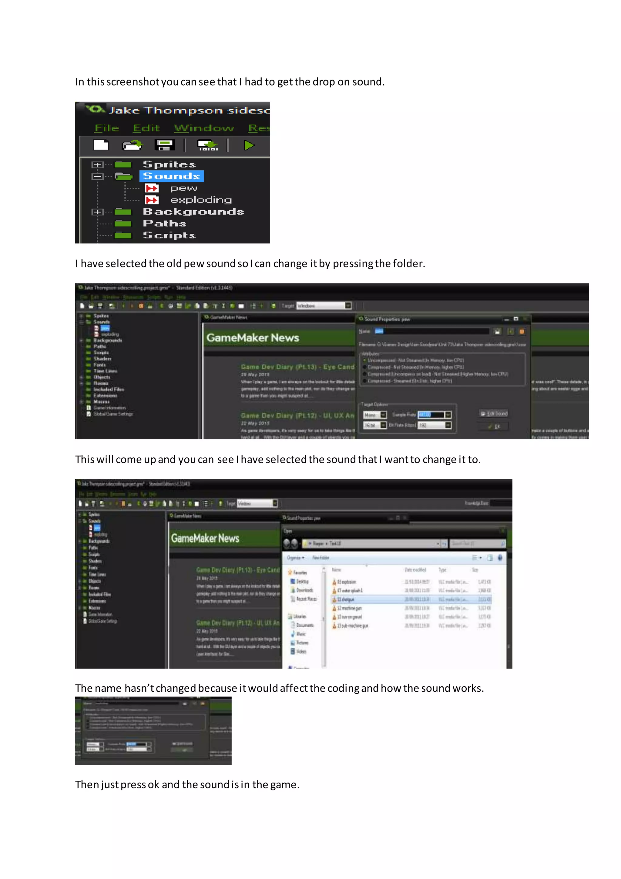 In thisscreenshotyoucansee that I had to getthe drop on sound.
I have selectedthe oldpewsoundsoIcan change itby pressingthe folder.
Thiswill come upand youcan see Ihave selectedthe soundthatI wantto change it to.
The name hasn’tchangedbecause itwouldaffectthe codingandhow the soundworks.
Thenjustpressok and the soundisin the game.
