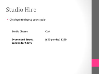Studio Hire
• Click here to choose your studio
Studio Chosen
Drummond Street,
London for 5days
Cost
(£50 per day) £250
 