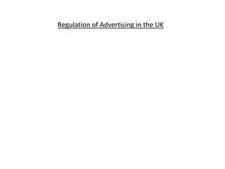 Regulation of Advertising in the UK
 