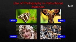 Contd
Macro Micro
Close-up Micro
 