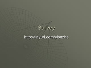 Surveyhttp://tinyurl.com/ylsnzhc