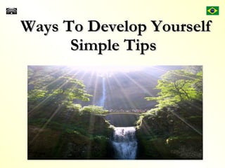 Ways To Develop Yourself Simple Tips 
